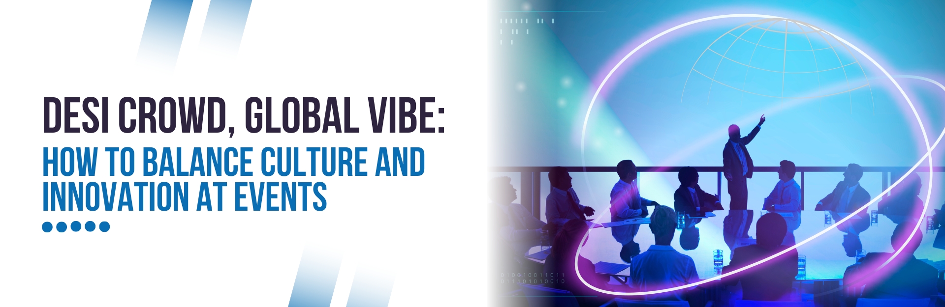 Desi Crowd, Global Vibe: How to Balance Culture and Innovation at Events