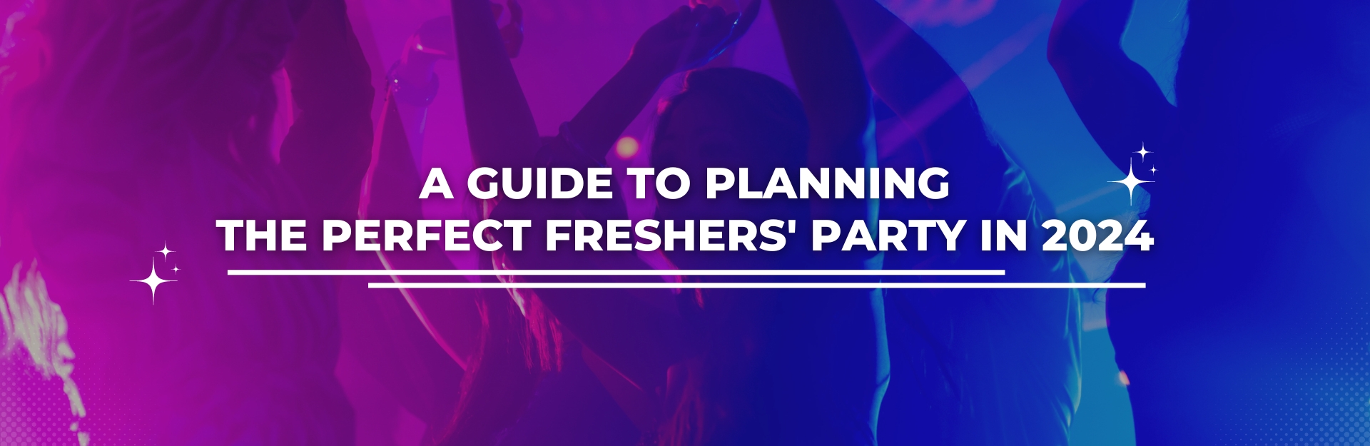 Guide to Planning the Perfect Freshers Party