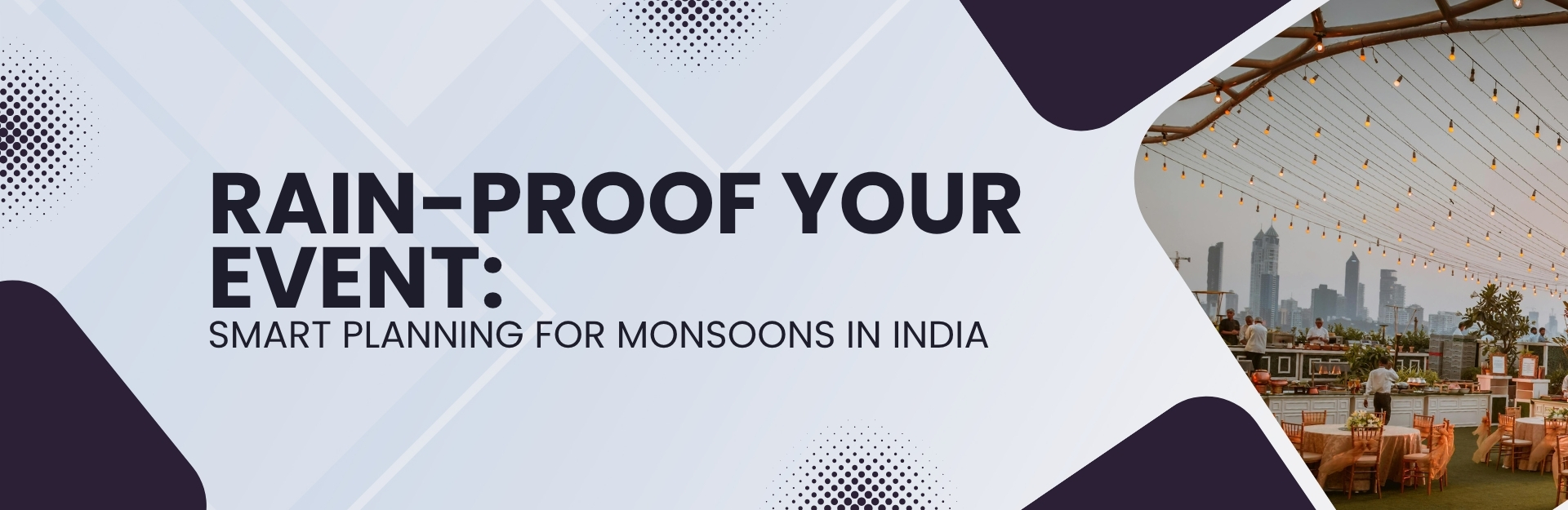 Rain-Proof Your Event: Smart Planning for Monsoons in India
