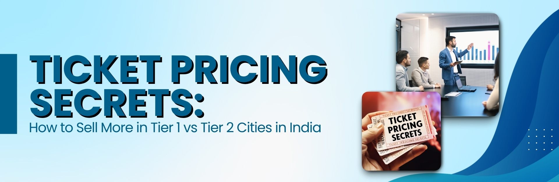 Ticket Pricing Secrets: How to Sell More in Tier 1 vs Tier 2 Cities in India